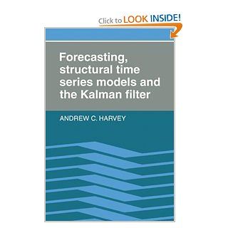 Forecasting, Structural Time Series Models and the Kalman Filter (9780521321969) Andrew C. Harvey Books