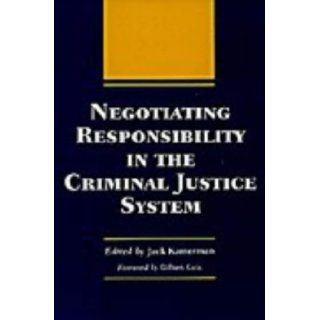 Negotiating Responsibility in the Criminal Justice System (Elmer H Johnson & Carol Holmes Johnson Series in Criminology) Professor Jack Kamerman PhD, Gilbert Geis 9780809322114 Books