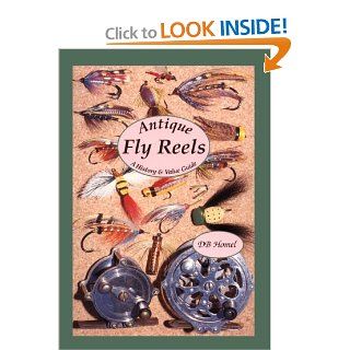 Antique Fly Reels A History & Value Guide Daniel B. Homel, Dan Homel 9781879522145 Books