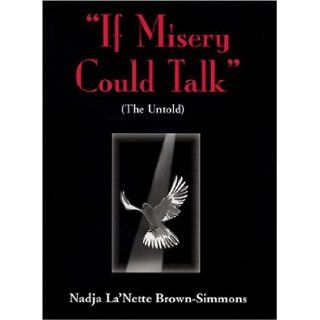 If Misery Could Talk Nadja La'Nette Brown Simmons 9781585972685 Books