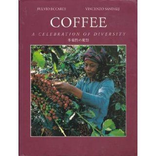 Coffee  A Celebration of Diversity Vincenzo Eccardi Fulvio; Sandalj 9788881901401 Books