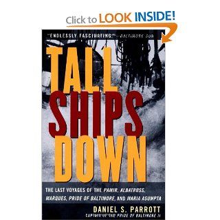 Tall Ships Down  The Last Voyages of the Pamir, Albatross, Marques, Pride of Baltimore, and Maria Asumpta Daniel Parrott, Daniel Parrott 9780071435451 Books