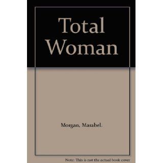 The total woman. Marabel. Morgan Books