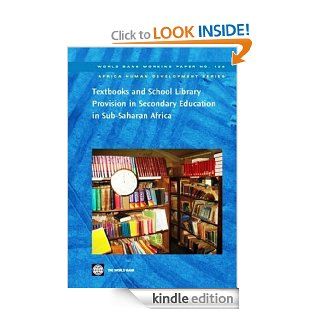 Textbooks and School Library Provision in Secondary Education in Sub Saharan Africa (World Bank Working Papers) eBook World Bank Kindle Store