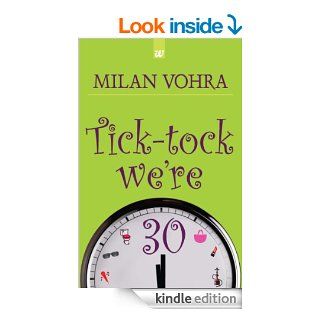 Tick Tock We're 30   Kindle edition by Milan Vohra. Romance Kindle eBooks @ .