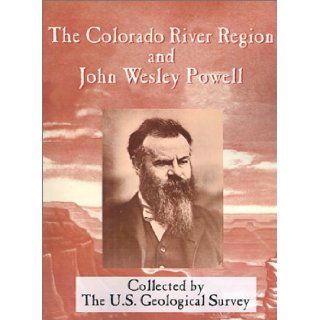 The Colorado River Region and John Wesley Powell (Geological Survey Professional Paper 669) Mary C. Rabbitt, Luna Bergere Leopold, Edwin D. McKee 9780898755565 Books