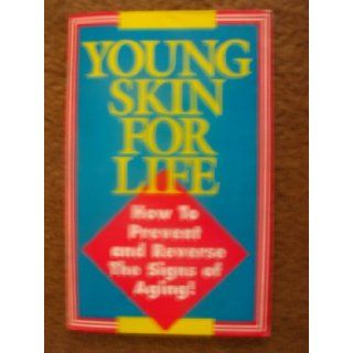 Young Skin for Life How to Prevent and Reverse the Signs of Aging Prevention Magazine Health Books Books