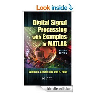 Digital Signal Processing with Examples in MATLAB?, Second Edition (Electrical Engineering & Applied Signal Processing Series) eBook Stearns, Samuel D. Kindle Store