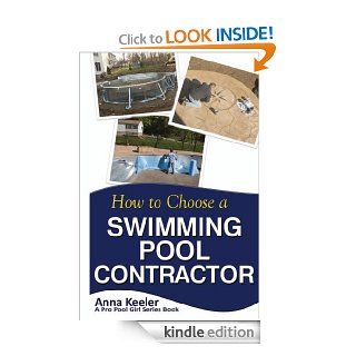 How To Choose A Swimming Pool Contractor (Swimming Pool Ownership and Care) eBook Pro Pool Girl Kindle Store