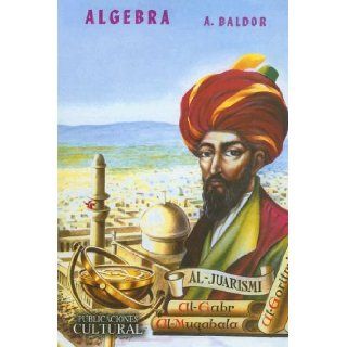 Algebra (Spanish Edition) J. Aurelio Baldor 9789702407799 Books