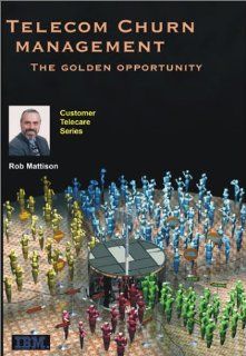 Telecom Churn Management (Customer Telecare Series) Rob Mattison 9781893970052 Books