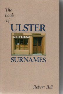 The Book of Ulster Surnames (9780856404160) Robert Bell Books