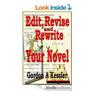 How to Edit, Revise and Rewrite Your Novel  a Quick and Simple Guide (Writing Novels) eBook Gordon A Kessler Kindle Store
