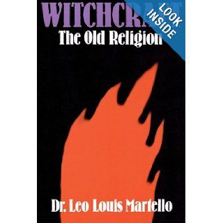 Witchcraft The Old Religion Leo Louis Martello 9780806510286 Books