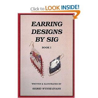 Earring Designs by Sig, Book 1 Sigrid Wynne Evans 9780943604350 Books