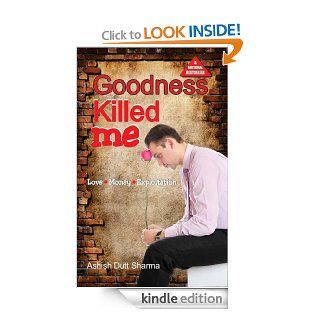 Goodness Killed Me   Kindle edition by Er. Ashish Dutt Sharma. Romance Kindle eBooks @ .