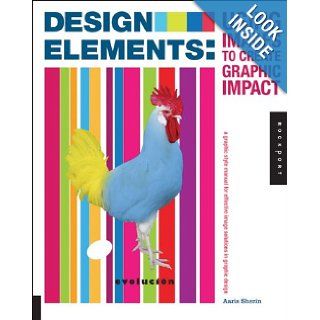 Design Elements, Using Images to Create Graphic Impact A Graphic Style Manual for Effective Image Solutions in Graphic Design Aaris Sherin 9781592538072 Books