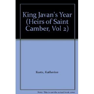 King Javan's Year (Heirs of Saint Camber, Vol 2) Katherine. Kurtz 9780345384782 Books