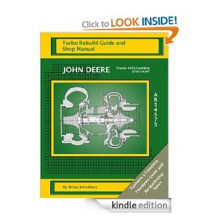 John Deere Tractor 4435/Combine 8700 6404T AR54575 Turbo Rebuild Guide and Shop Manual eBook Brian Smothers, Phaedra Smothers Kindle Store