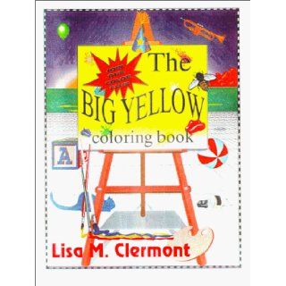 The Big Yellow Coloring Book Lisa Clermont 9780965652032 Books