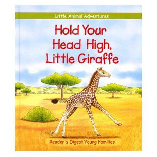 Hold Your Head High, Little Giraffe (Little Animal Adventures) Catherine Lukas, John Carrozza Books