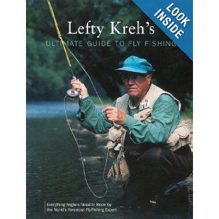 Lefty Kreh's Ultimate Guide to Fly Fishing Everything Anglers Need to Know by the World's Foremost Fly Fishing Expert Lefty Kreh 9781592282388 Books