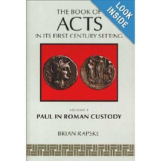 The Book of Acts in Its First Century Setting Vol. 3 Roman Custody Brian Rapske, Bruce W. Winter 9780802824356 Books