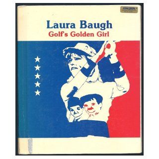 Laura Baugh Golf's golden girl (Women who win 2) Linda Jacobs Altman 9780884361619 Books