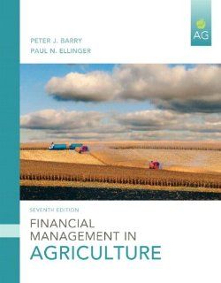 Financial Management in Agriculture (7th Edition) Peter Barry, Paul Ellinger 9780135037591 Books