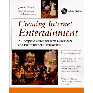 Creating Internet Entertainment Jeannie Novak, Pete Markiewicz 9780471160731 Books