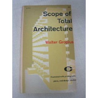 Scope of Total Architecture Walter Gropius, B&W Illustrations Books