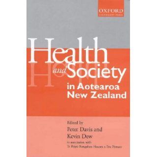 Health and Society in Aotearoa New Zealand Peter Davis, Kevin Dew 9780195583915 Books