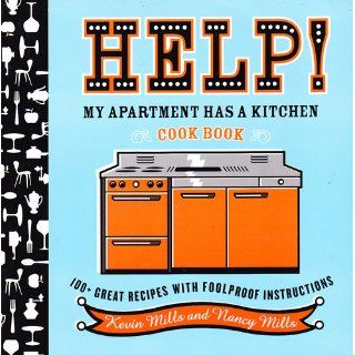 Help My Apartment Has a Kitchen Cookbook 100 + Great Recipes with Foolproof Instructions Nancy Mills, Kevin Mills, Richard A. Goldberg 9780618711758 Books