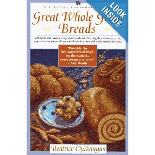GREAT WHOLE GRAIN BREADS (A Fireside Cookbook Classic) Beatrice Ojakangas 9780671770457 Books