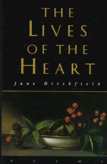 The Lives of the Heart Jane Hirshfield 9780060553661 Books