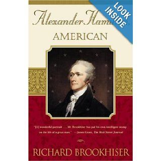 Alexander Hamilton, American Richard Brookhiser 9780684863313 Books