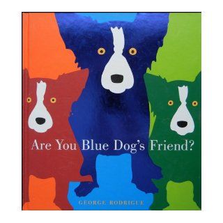 Are You Blue Dog's Friend? George Rodrigue 9780810995765 Books