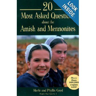 20 Most Asked Questions About the Amish & Mennonites (People's Place Book, No 1) Merle Good, Phyllis Pellman Good 9781561481859 Books