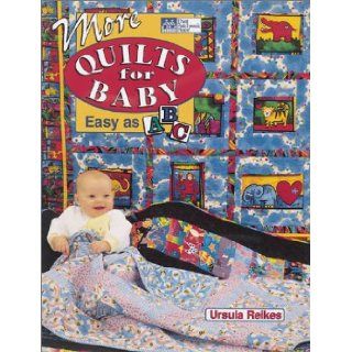 More Quilts for Baby Easy as ABC Sally Schneider, Ursula G. Reikes 9781564771872 Books