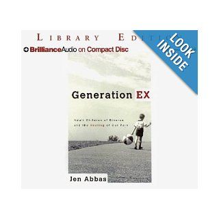 Generation Ex Adult Children of Divorce and the Healing of Our Pain Jen Abbas, Sandra Burr 9781593558208 Books