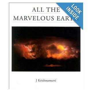 All The Marvelous Earth Jiddu Krishnamurti 9781888004212 Books