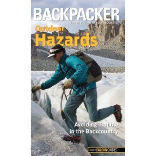 Backpacker magazine's Outdoor Hazards Avoiding Trouble in the Backcountry (Backpacker Magazine Series) Dave Anderson Books