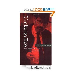 Umberto Eco and the Open Text Semiotics, Fiction, Popular Culture eBook Peter Bondanella Kindle Store