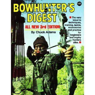 Bowhunter's Digest Chuck Adams 9780873491082 Books