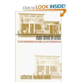 Main Street in Crisis The Great Depression and the Old Middle Class on the Northern Plains (9780807846896) Catherine McNicol Stock Books