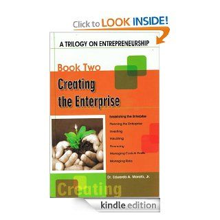A Trilogy On Entrepreneurship Creating the Enterprise eBook Eduardo A. Morato Jr. Kindle Store