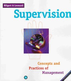 Supervision Concepts and Practices of Management (Concepts & practices of management) Raymond L. Hilgert, Edwin C., Jr. Leonard 9780538863537 Books