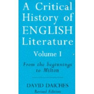 A CRITICAL HISTORY OF ENGLISH LITERATURE FROM THE BEGINNINGS TO MILTON V. 1 DAVID DAICHES 9780749318932 Books