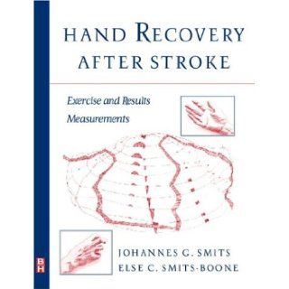 Hand Recovery After Stroke Exercises and Results Measurements, 1e (Advanced Skills) Johannes G. Smits PhD, Else Smits Boone 9780750672726 Books