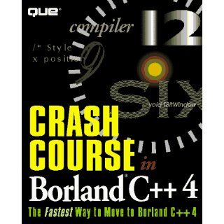 Crash Course in Borland C++ 4 Namir Clement Shammas 9781565297739 Books
